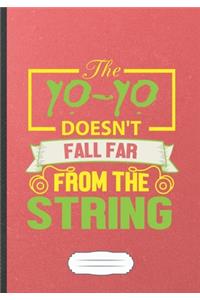 The Yo-Yo Doesn't Fall Far from the String