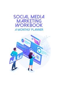 Social Media Marketing Workbook - A Monthly Planner