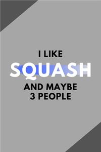 I Like Squash And Maybe 3 People