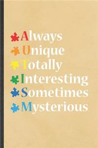 Always Unique Totally Interesting Sometimes Mysterious