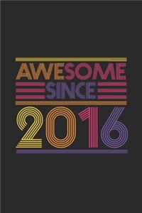 Awesome Since 2016: Blank Lined Notebook / Journal (6 X 9) - Birthday Gift and Anniversary Gift for Women And Men