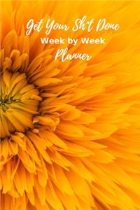 Get Your Sh^t Done Week by Week Planner