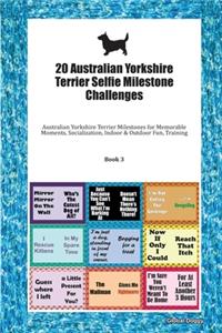 20 Australian Yorkshire Terrier Selfie Milestone Challenges