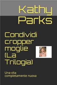 Condividi cropper moglie (La Trilogia)