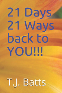 21 Days 21 Ways back to YOU!!!