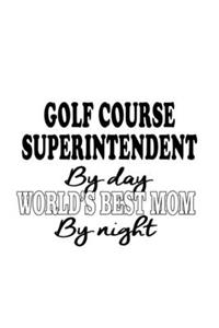 Golf Course Superintendent By Day World's Best Mom By Night