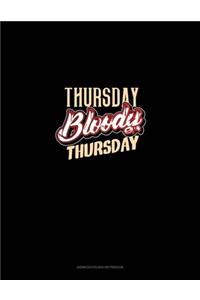 Thursday Bloody Thursday