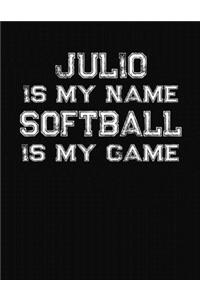 Julio Is My Name Softball Is My Game