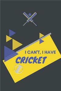 I can't I have Cricket