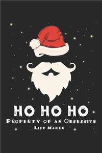 Ho Ho Ho Property of an Obsessive List Maker Notebook, 6x9