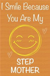 I Smile Because You Are My StepMother: Gift Book For StepMother, Christmas Gift Book, Mother's Day Gifts, Birthday Gifts For StepMother, Women's Day Gifts, Memory Journal & Beautifull lin