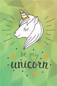 Be My Unicorn: Unicorn Bullet Journal - 120-Page 1/2 Inch Dot Grid Unicorn Notebook - 6 X 9 Perfect Bound Paperback