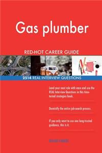 Gas plumber RED-HOT Career Guide; 2514 REAL Interview Questions