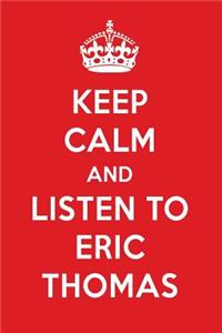 Keep Calm and Listen to Eric Thomas: Eric Thomas Designer Notebook