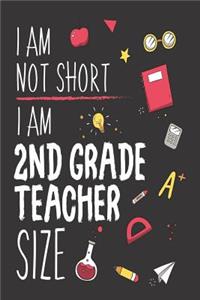 I Am Not Short I Am 2nd Grade Teacher Size