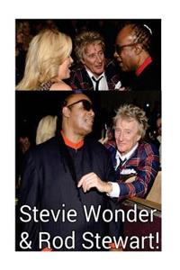 Stevie Wonder & Rod Stewart!