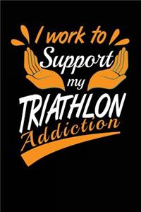 I Work To Support My Triathlon Addiction