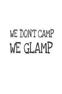 We Don't Camp We Glamp
