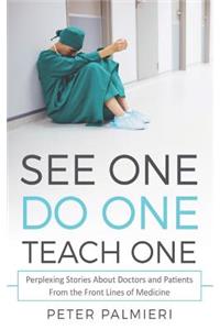 See One, Do One, Teach One