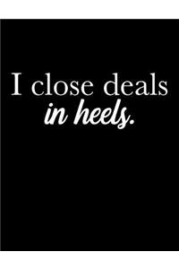 I Close Deals In Heels