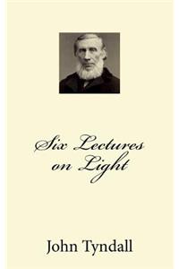 Six Lectures on Light
