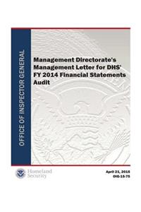 Management Directorate's Management Letter for Dhs' Fy 2014 Financial Statements Audit