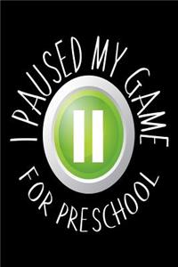I Paused My Game For Preschool