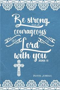 Be Strong and Courageous, the Lord Is with You, Joshua 1