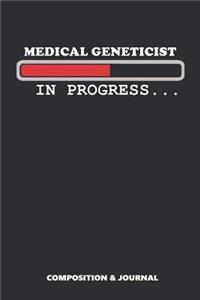 Medical Geneticist in Progress: Composition Notebook, Funny Birthday Journal for Genetic Disorder Doctors to Write on