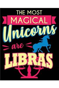 The Most Magical Unicorn Are Libras