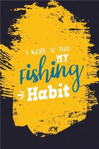 I Work to Feed My Fishing Habit