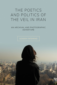 Poetics and Politics of the Veil in Iran