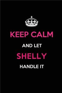 Keep Calm and Let Shelly Handle It