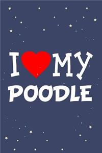 I Love My Poodle Dog Breed Journal Notebook