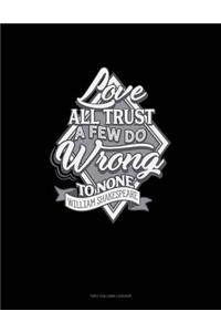 Love All Trust a Few Do Wrong to None: Two Column Ledger