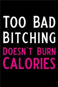 Too Bad Bitching Doesn't Burn Calories