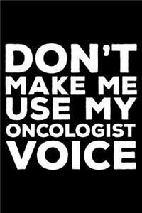 Don't Make Me Use My Oncologist Voice