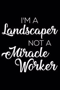 I'm a Landscaper Not a Miracle Worker