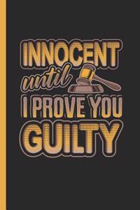 Innocent Until I Prove You Guilty