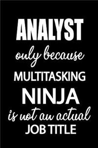 Analyst Only Because Multitasking Ninja Is Not an Actual Job Title