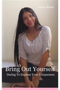 Bring Out Yourself
