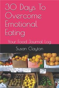 30 Days To Overcome Emotional Eating