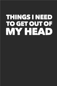 Things I Need to Get Out of My Head