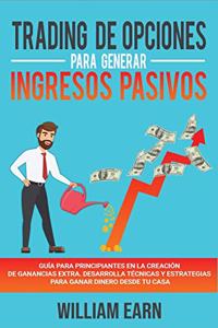 Trading de Opciones Para Generar Ingresos Pasivos