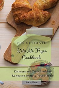 Ultimate Keto Air Fryer Cookbook