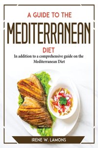 A Guide to the Mediterranean Diet