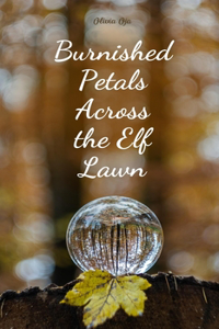 Burnished Petals Across the Elf Lawn