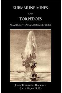 Submarine Mines and Torpedoes as Applied to Harbour Defence (1889)