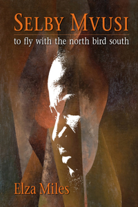 Selby Mvusi: To Fly with the North Bird South (Book and CD)