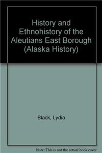 The History and Ethnohistory of the Aleutians East Borough